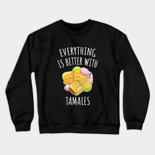 Everything is better with tamales Crewneck Sweatshirt